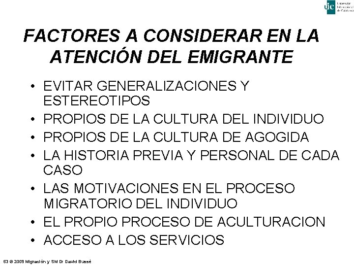 FACTORES A CONSIDERAR EN LA ATENCIÓN DEL EMIGRANTE • EVITAR GENERALIZACIONES Y ESTEREOTIPOS •