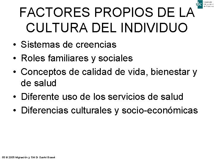 FACTORES PROPIOS DE LA CULTURA DEL INDIVIDUO • Sistemas de creencias • Roles familiares