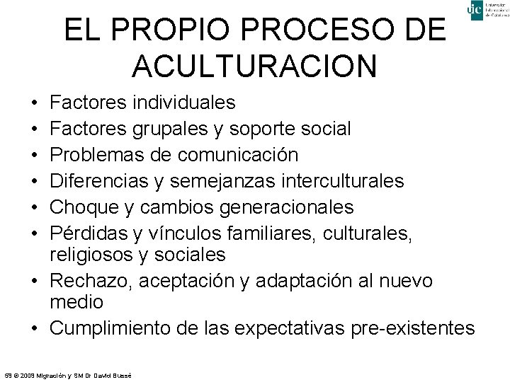 EL PROPIO PROCESO DE ACULTURACION • • • Factores individuales Factores grupales y soporte