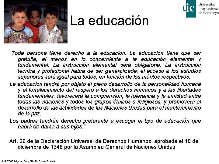 La educación “Toda persona tiene derecho a la educación. La educación tiene que ser