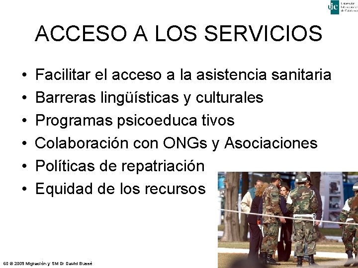ACCESO A LOS SERVICIOS • • • Facilitar el acceso a la asistencia sanitaria
