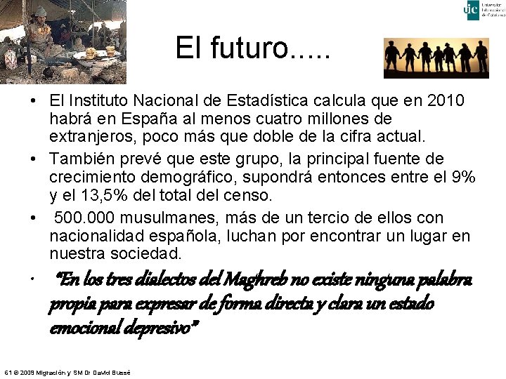 El futuro. . . • El Instituto Nacional de Estadística calcula que en 2010