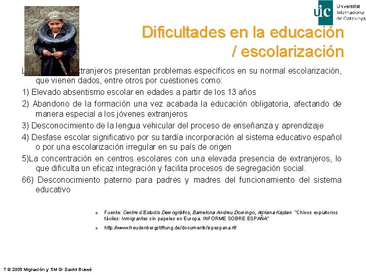 Dificultades en la educación / escolarización Los menores extranjeros presentan problemas específicos en su