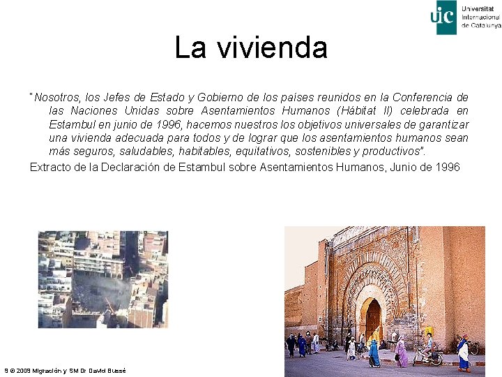 La vivienda “Nosotros, los Jefes de Estado y Gobierno de los países reunidos en