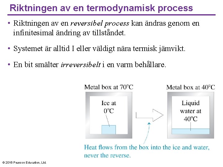 Riktningen av en termodynamisk process • Riktningen av en reversibel process kan ändras genom