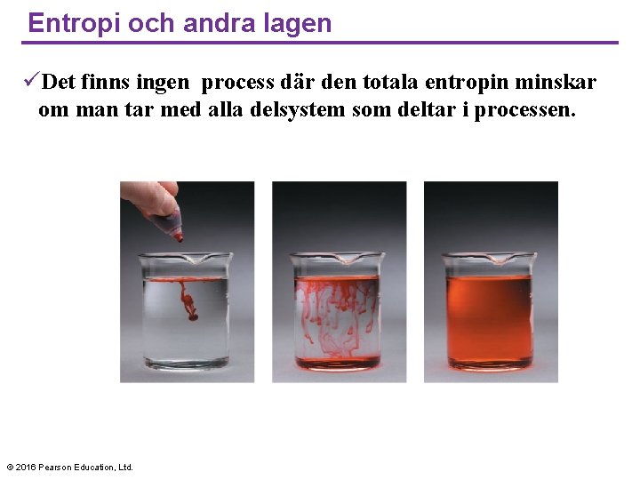 Entropi och andra lagen üDet finns ingen process där den totala entropin minskar om