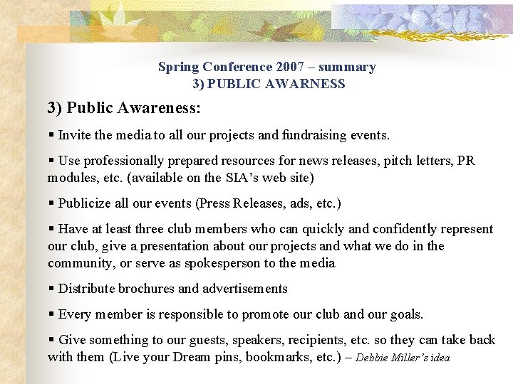 Spring Conference 2007 – summary 3) PUBLIC AWARNESS 3) Public Awareness: § Invite the