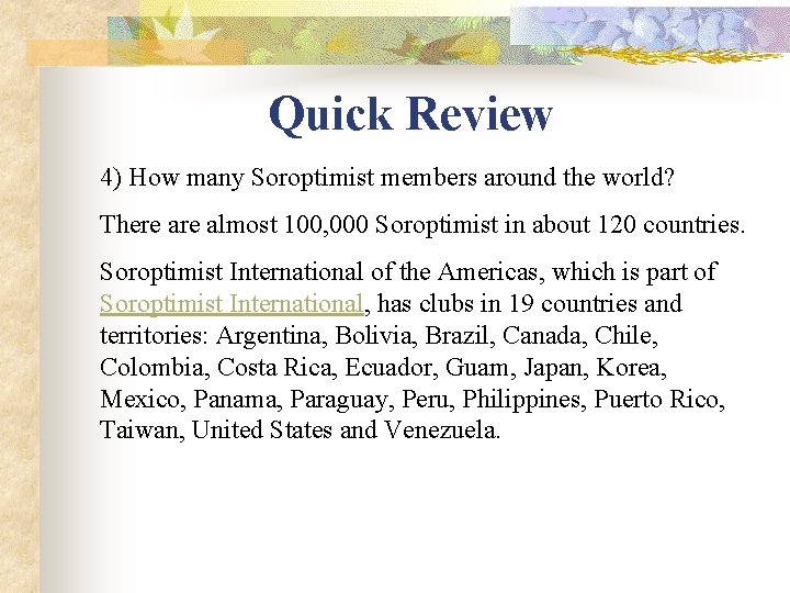 Quick Review 4) How many Soroptimist members around the world? There almost 100, 000