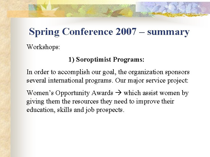 Spring Conference 2007 – summary Workshops: 1) Soroptimist Programs: In order to accomplish our