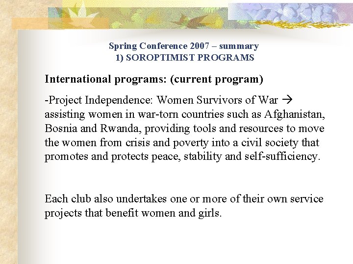 Spring Conference 2007 – summary 1) SOROPTIMIST PROGRAMS International programs: (current program) -Project Independence: