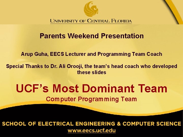Parents Weekend Presentation Arup Guha, EECS Lecturer and Programming Team Coach Special Thanks to