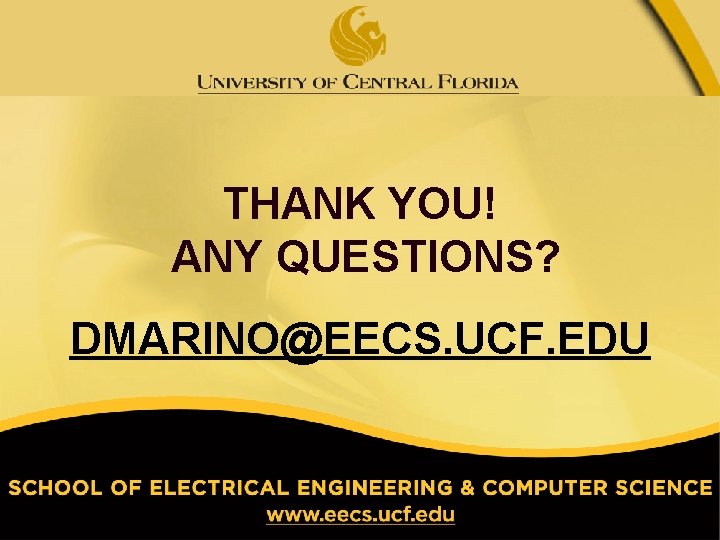 THANK YOU! ANY QUESTIONS? DMARINO@EECS. UCF. EDU 