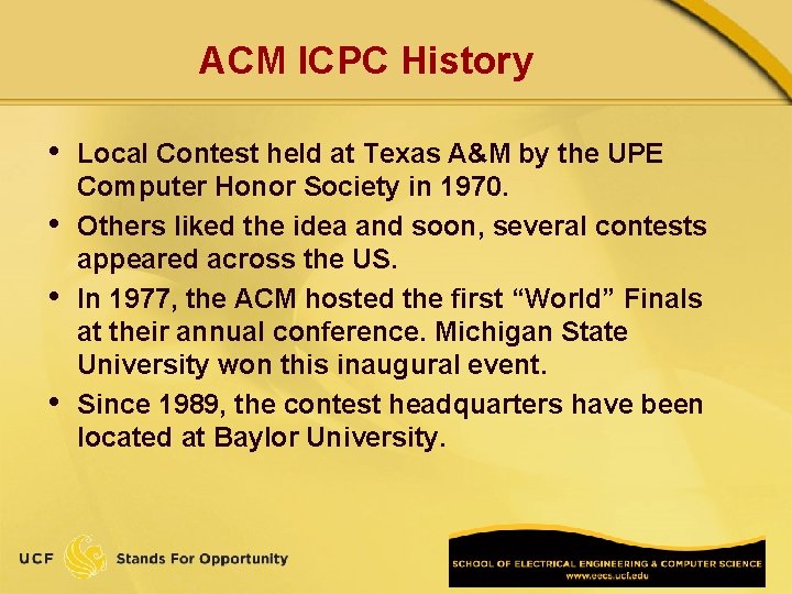 ACM ICPC History • • Local Contest held at Texas A&M by the UPE