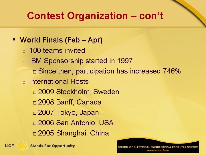 Contest Organization – con’t • World Finals (Feb – Apr) o 100 teams invited