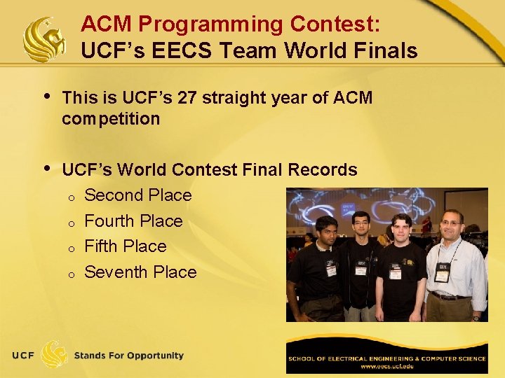 ACM Programming Contest: UCF’s EECS Team World Finals • This is UCF’s 27 straight