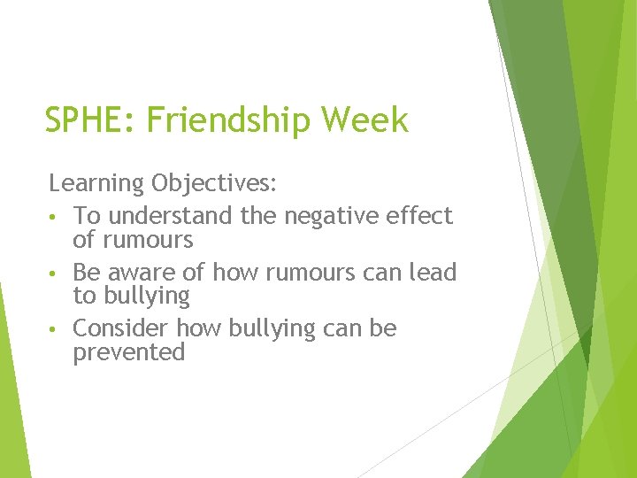 SPHE: Friendship Week Learning Objectives: • To understand the negative effect of rumours •