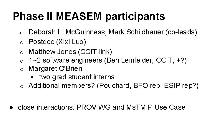 Phase II MEASEM participants o o o Deborah L. Mc. Guinness, Mark Schildhauer (co-leads)