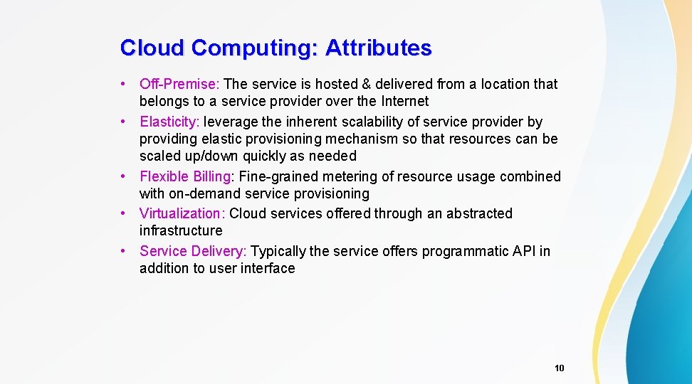 Cloud Computing: Attributes • Off-Premise: The service is hosted & delivered from a location