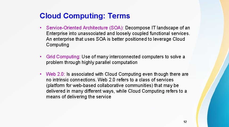 Cloud Computing: Terms • Service-Oriented Architecture (SOA): Decompose IT landscape of an Enterprise into