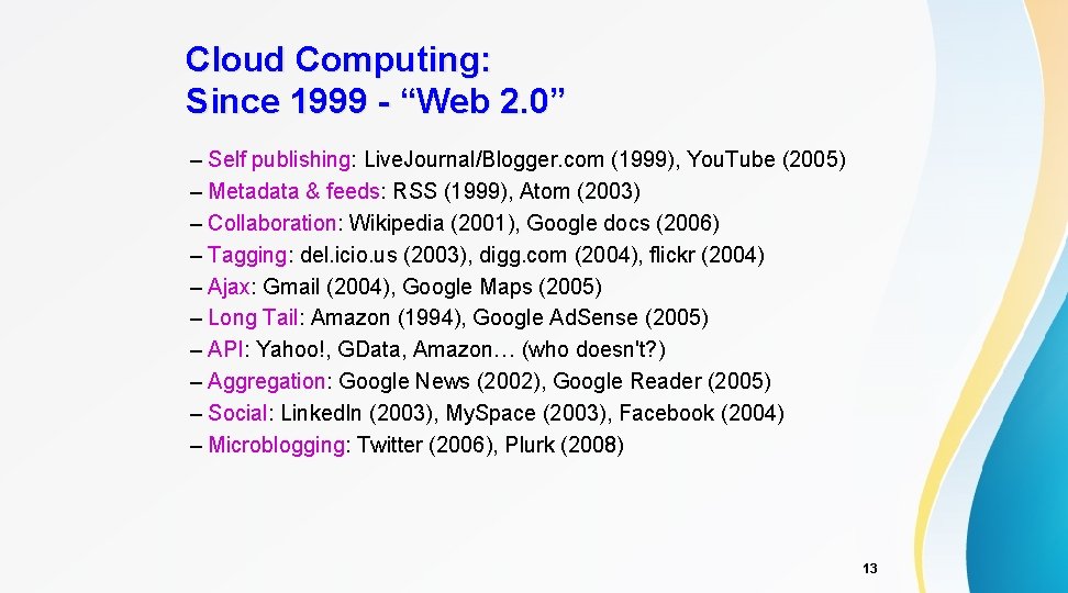 Cloud Computing: Since 1999 - “Web 2. 0” – Self publishing: Live. Journal/Blogger. com