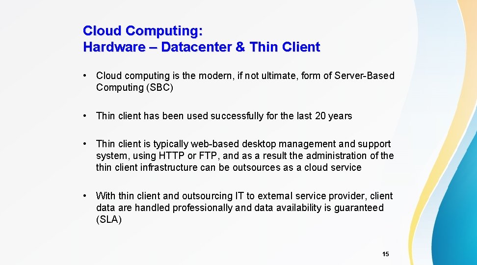 Cloud Computing: Hardware – Datacenter & Thin Client • Cloud computing is the modern,