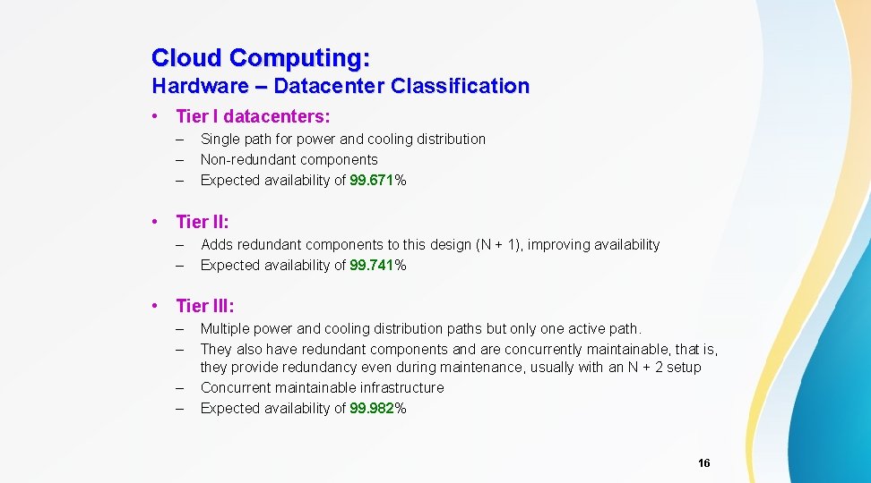 Cloud Computing: Hardware – Datacenter Classification • Tier I datacenters: – – – Single