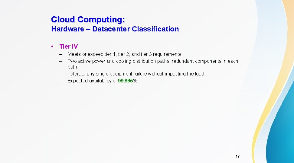 Cloud Computing: Hardware – Datacenter Classification • Tier IV – – Meets or exceed