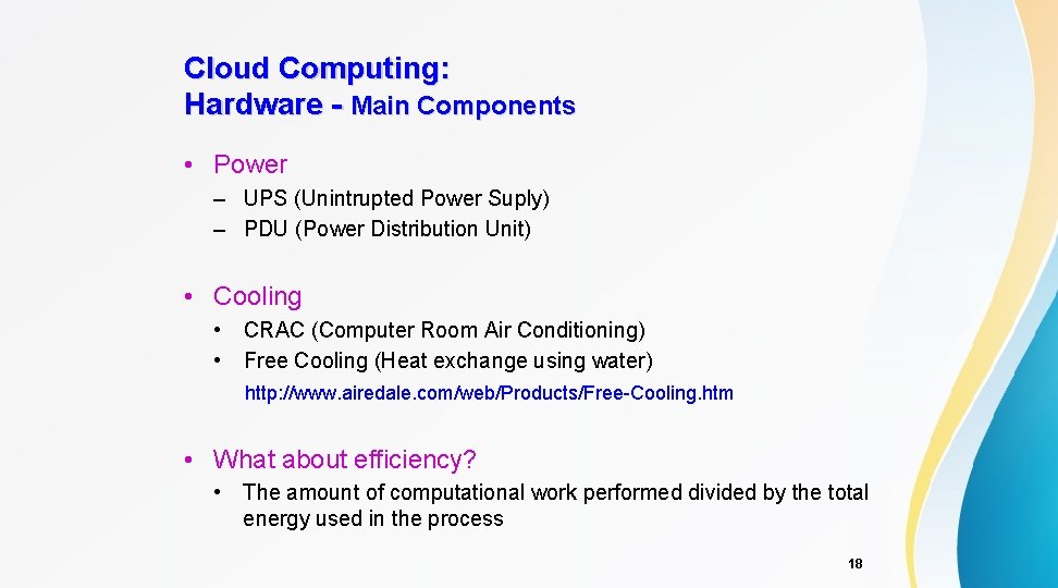 Cloud Computing: Hardware - Main Components • Power – UPS (Unintrupted Power Suply) –