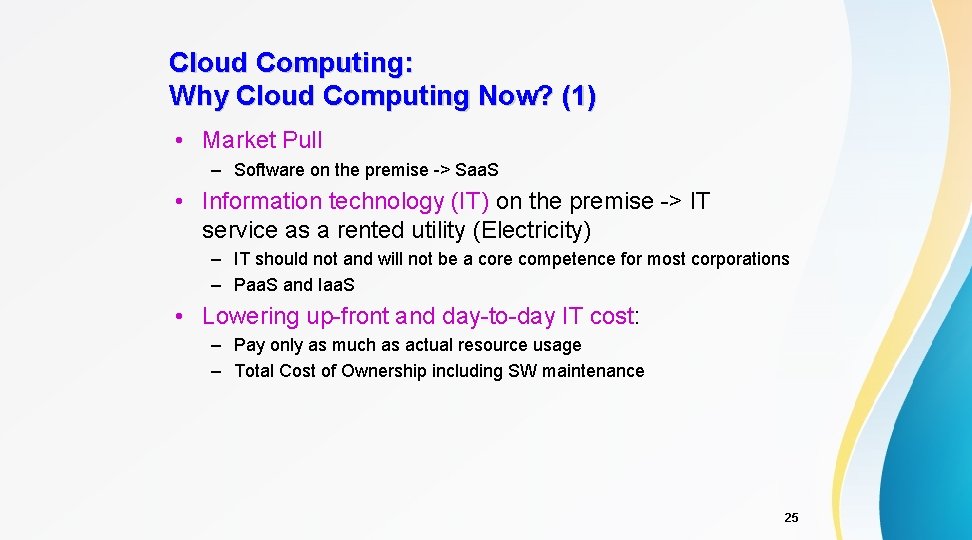 Cloud Computing: Why Cloud Computing Now? (1) • Market Pull – Software on the