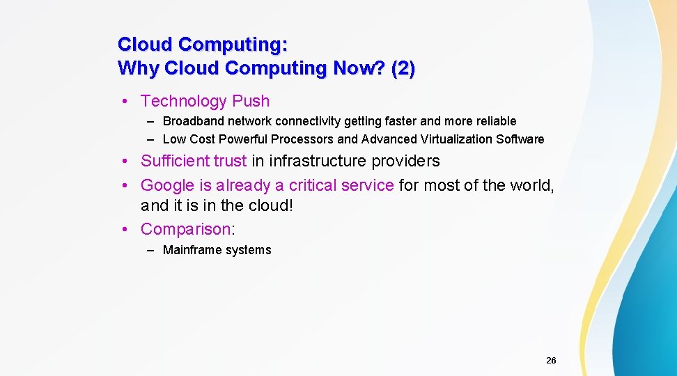 Cloud Computing: Why Cloud Computing Now? (2) • Technology Push – Broadband network connectivity