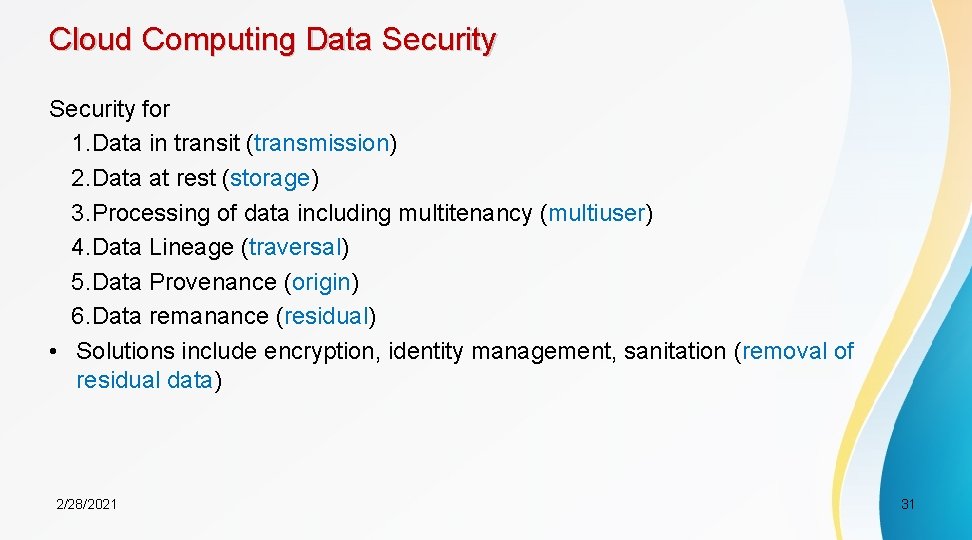 Cloud Computing Data Security for 1. Data in transit (transmission) 2. Data at rest