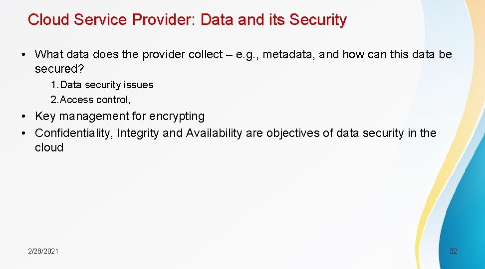 Cloud Service Provider: Data and its Security • What data does the provider collect