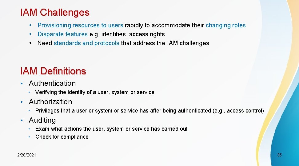 IAM Challenges • Provisioning resources to users rapidly to accommodate their changing roles •