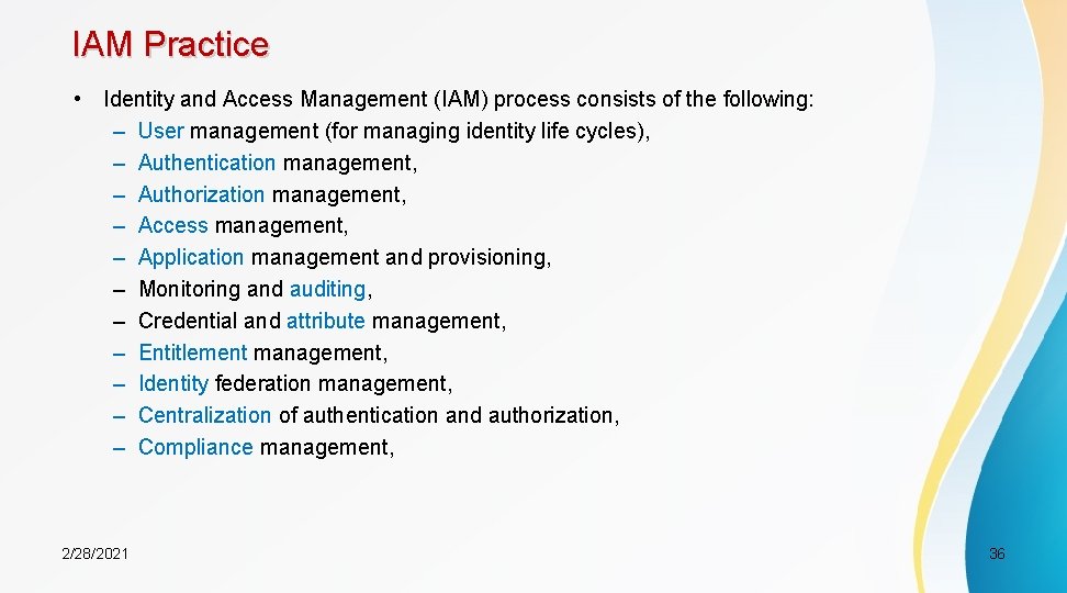 IAM Practice • Identity and Access Management (IAM) process consists of the following: –