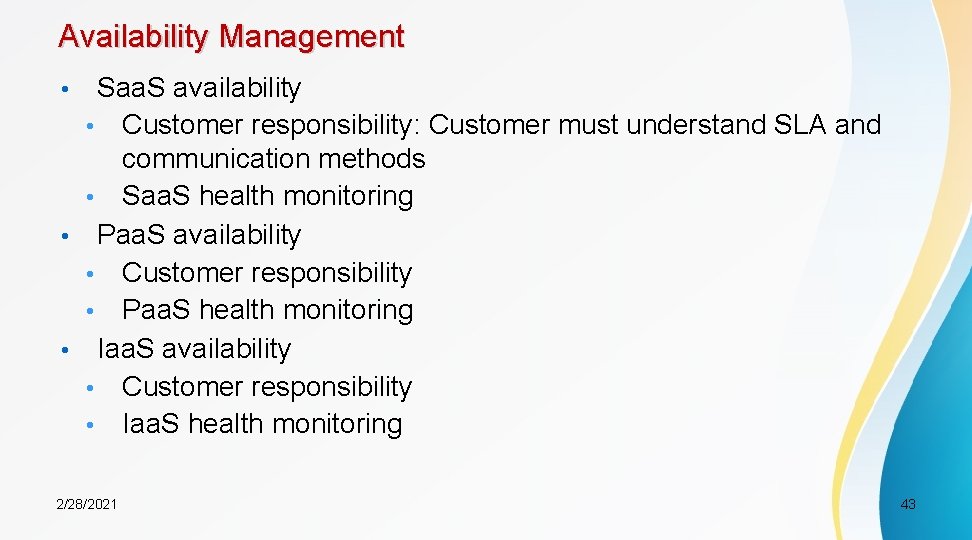 Availability Management Saa. S availability • Customer responsibility: Customer must understand SLA and communication