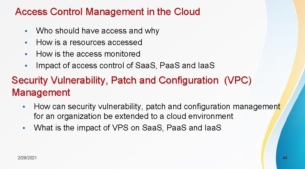 Access Control Management in the Cloud • • Who should have access and why