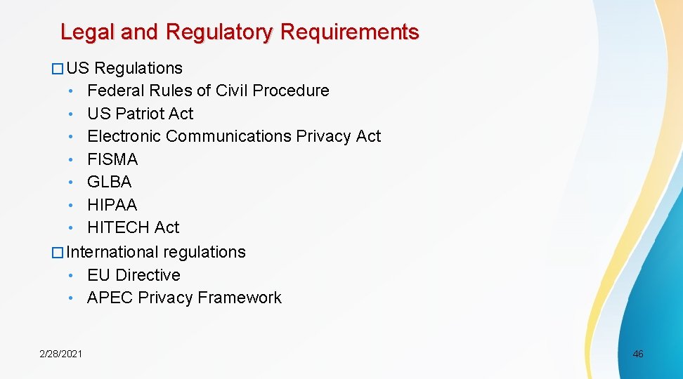 Legal and Regulatory Requirements � US Regulations • Federal Rules of Civil Procedure •