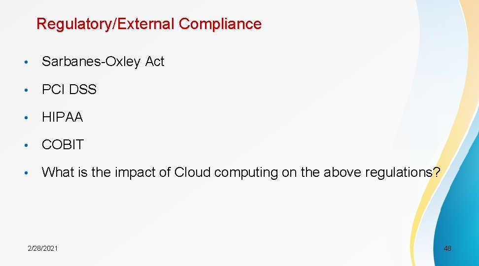 Regulatory/External Compliance • Sarbanes-Oxley Act • PCI DSS • HIPAA • COBIT • What