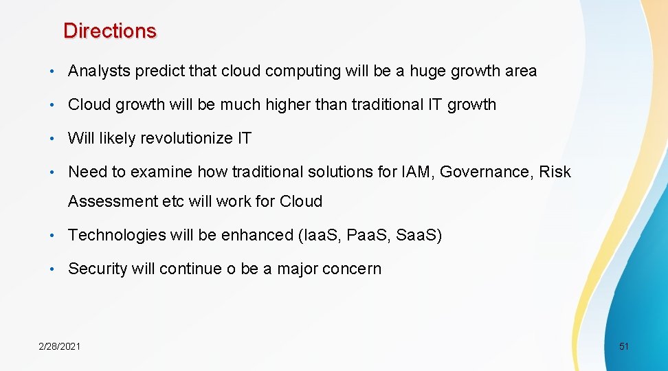 Directions • Analysts predict that cloud computing will be a huge growth area •