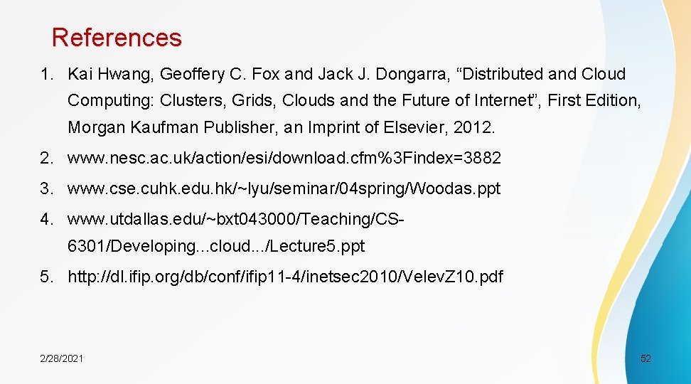 References 1. Kai Hwang, Geoffery C. Fox and Jack J. Dongarra, “Distributed and Cloud