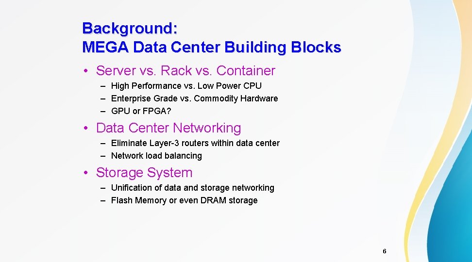 Background: MEGA Data Center Building Blocks • Server vs. Rack vs. Container – High