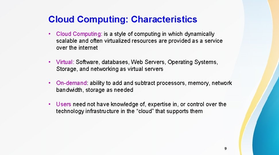 Cloud Computing: Characteristics • Cloud Computing: is a style of computing in which dynamically