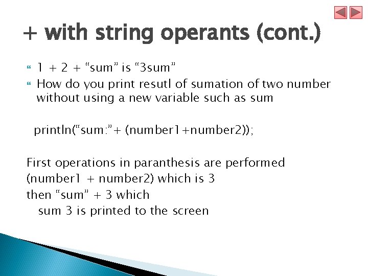 + with string operants (cont. ) 1 + 2 + “sum” is “ 3