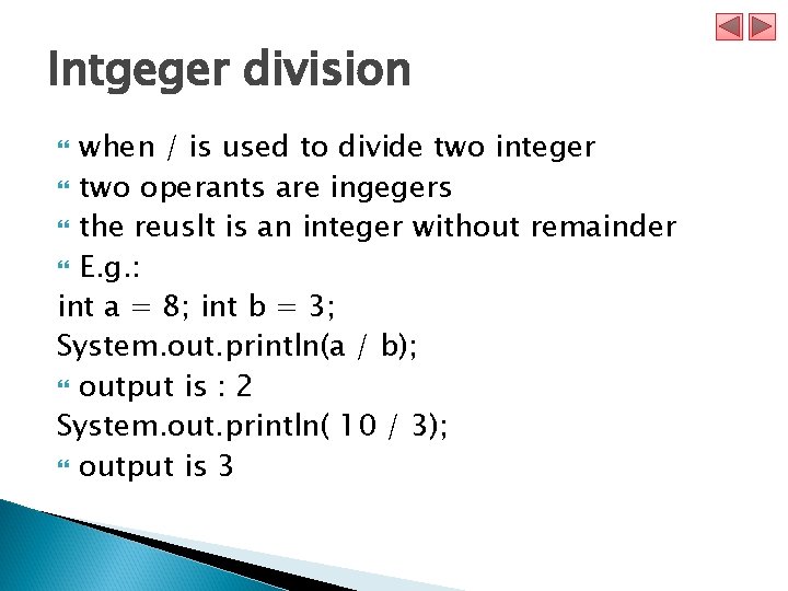 Intgeger division when / is used to divide two integer two operants are ingegers