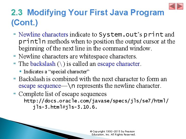 2. 3 Modifying Your First Java Program (Cont. ) Newline characters indicate to System.