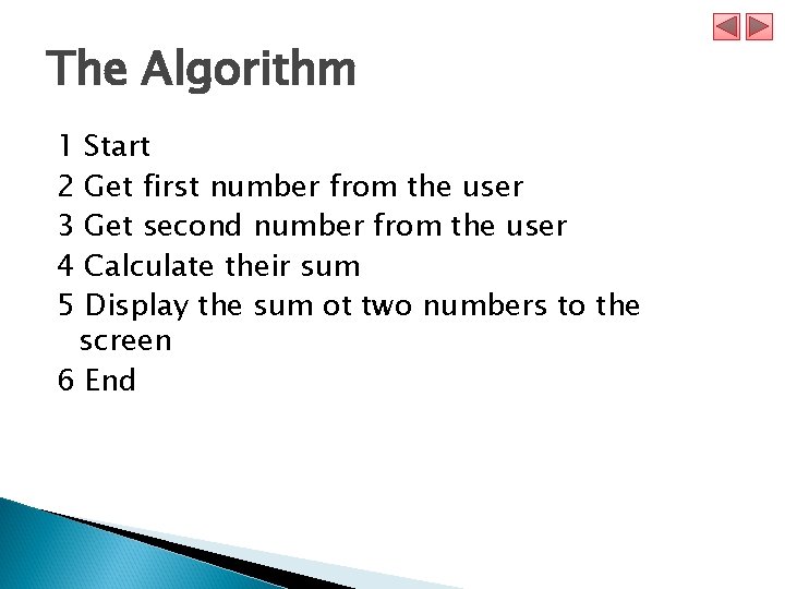 The Algorithm 1 2 3 4 5 Start Get first number from the user