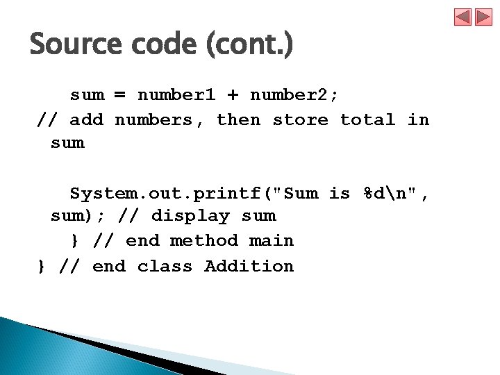 Source code (cont. ) sum = number 1 + number 2; // add numbers,