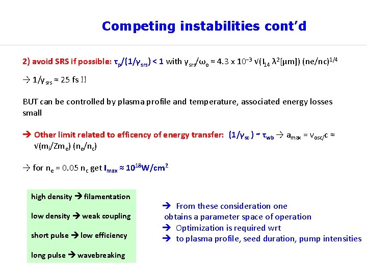 Competing instabilities cont’d 2) avoid SRS if possible: τp/(1/γsrs) < 1 with γsrs/ωo ≈