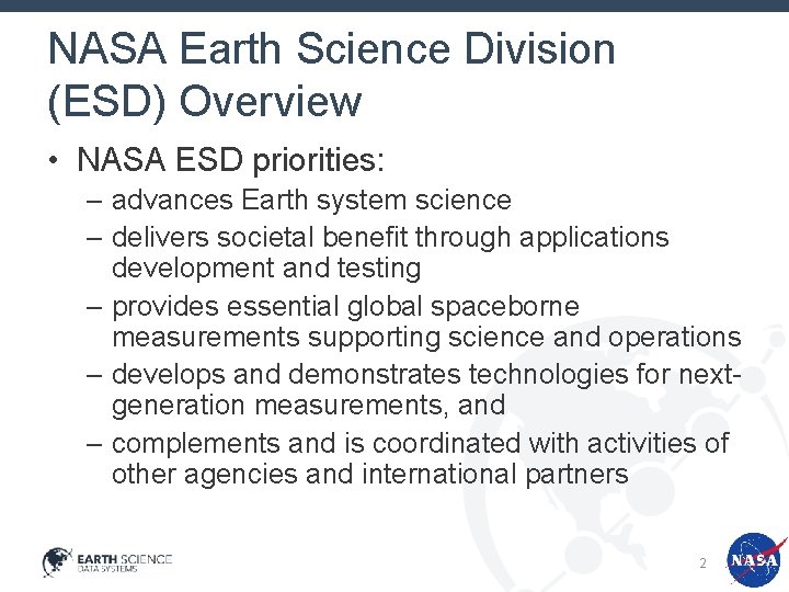 NASA Earth Science Division (ESD) Overview • NASA ESD priorities: – advances Earth system