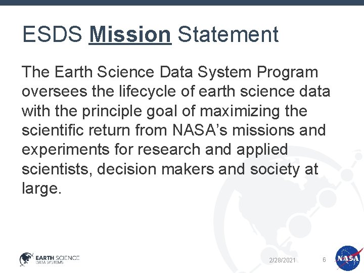 ESDS Mission Statement The Earth Science Data System Program oversees the lifecycle of earth